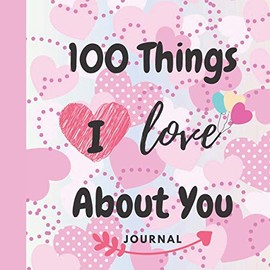 100 Things i love About You journal: You Fill in the Love Book With The Best Short Love Quotes With Love Notes 8.5X8.5 120 PAGES ,Gift Idea for ... why i love you bookfor husband from wi