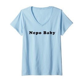 Womens Statement Nepotism Babies Children of Celebrities Nepo Baby V-Neck T-Shirt
