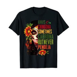 Funny Womens Always Chingona But Never Pendeja T-Shirt