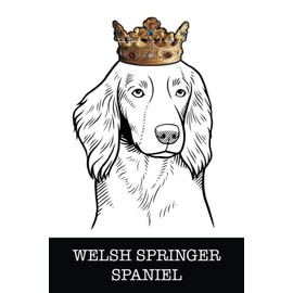 Welsh Springer Spaniel: Welsh Springer Spaniel King/Queen Wearing Crown Notebook Journal