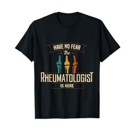 Rheumatology Have No Fear Rheumatologist Doctor Apparel T-Shirt