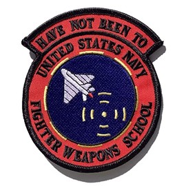 Squadron Nostalgia LLC Have Not Been to United States Navy Fighter Weapons School 'TopGun' Patch - H&L