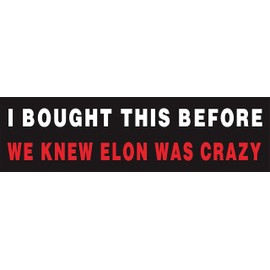 1X Anti Elon Bumper Sticke for Car - I Bought This Before Elon Went Crazy - Vinyl Sticker Laptop Decal Car Bumper Window Waterproof Sticker