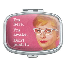 I'm Here Awake Don't Push it Funny Humor Rectangle Pill Case Trinket Gift Box