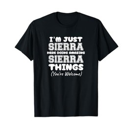 I'm Just Sierra Here Doing Amazing Sierra Things T-Shirt