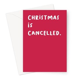 Christmas is Cancelled. Greeting Card | Blunt Christmas Card, Offensive Christmas Card, Joke Christmas Card, Bah Humbug, for Him, for Her