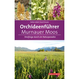 Orchideenführer Murnauer Moos: Streifzüge durch ein Naturparadies