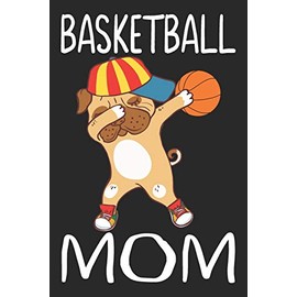Basketball Mom: Dog Journal for Girls and Teen Girls, Mom and Daughter Pug Notebook Sketchbook for Kids, Dabbing Basketball Mom Life Gifts for Women, Mothers Day Gifts for Her