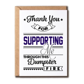 SNMDesigns Supporting Me Through This Dumpster Fire Card - Simple Thanks Card - Dumpster Fire Card - Humor Thank You Card, 5 x 7 inches