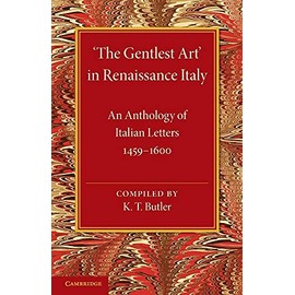 Cambridge ‘The Gentlest Art' In Renaissance Italy Book - Paperback - 29 August 2013: An Anthology of Italian Letters 1459–1600