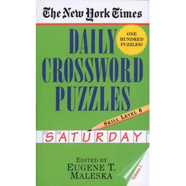The New York Times Daily Crossword Puzzles: Saturday, Volume 1: Skill Level 6