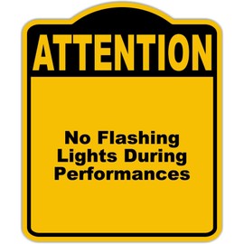 No Flashing Lights During Performances Attention Yellow Black Aluminum Composite Sign 15 x 18 inches