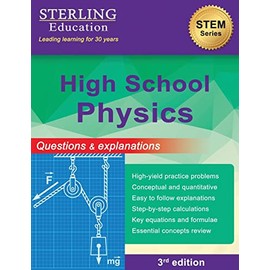 High School Physics: Questions & Explanations for High School Physics (High School STEM Series)