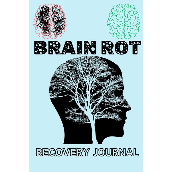 Brain Rot Recovery Journal: A Notebook for Overcoming Burnout, Regaining