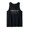 Dermatology Is Part Of My Existence Dermatologist Tank Top