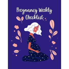 Pregnancy Weekly Checklist: A Notebook Journal For The Expectant Mother