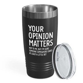 Sarcasm Black Tumbler 20oz - Your Opinion Mattcrs - Sarcastic Sassy Funny Humor Workplace Office Joke Hilarious Rude Bitter Saying Offended Gag Boss