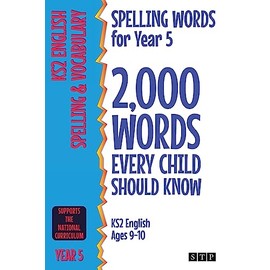 Spelling Words for Year 5: 2,000 Words Every Child Should Know (KS2 English Ages 9-10)