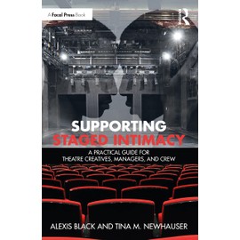 Supporting Staged Intimacy: A Practical Guide for Theatre Creatives, Managers, and Crew