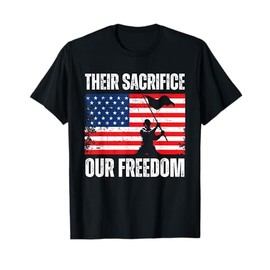 THEIR SACRIFICE OUR FREEDOM MEMORIAL DAY T-Shirt
