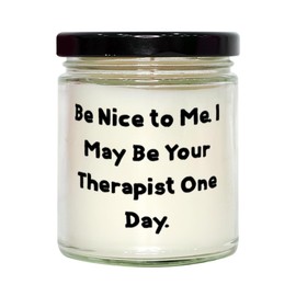 Be Nice to Me. I May Be Your Therapist One Day. Therapist Scent Candle, Best Therapist Gifts, for Friends from Boss, Fun Gifts for Therapists Ideas, List, Best, Gifts for Therapists Ideas, List,
