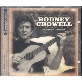 Rodney Crowell - The Platinum Collection (International Release)