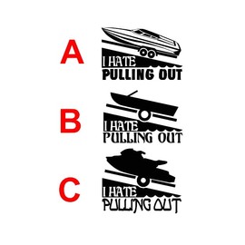 I Hate Pulling Out - Boat/Boating (3 Styles to Choose from) Decal by Check Custom Design - Multiple Colors and Sizes
