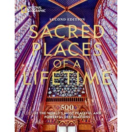 Sacred Places of a Lifetime: 500 of the World's Most Peaceful and Powerful Destinations