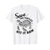 Save The Turtles Hit It Raw Earth Day T-Shirt