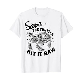 Save The Turtles Hit It Raw Earth Day T-Shirt