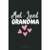 Most Loved Grandma - Grandmother - World's Best Grandma Notebook: