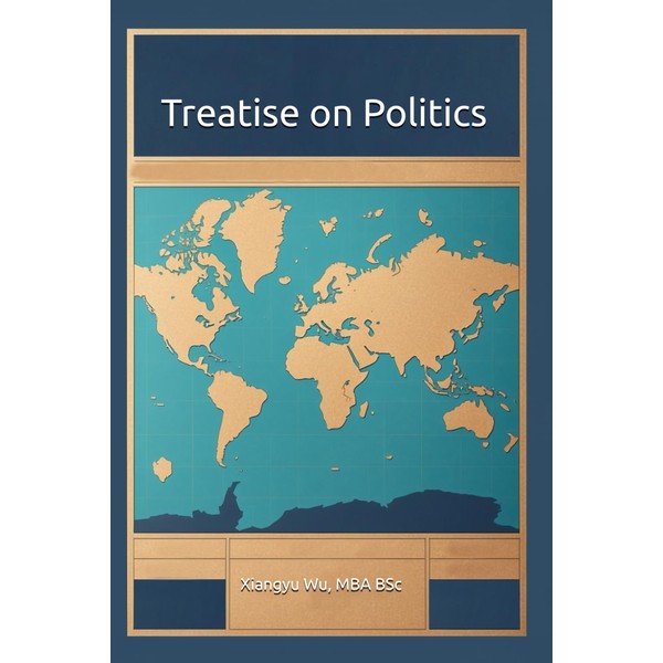 Treatise on Politics: A meditation on political systems and their