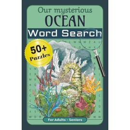 Our Mysterious OCEAN: Word searches with easy-to-read print about Our Mysterious OCEAN / 6x9 inches/ 110 pages/ 50+ puzzles – Ideal gift for birthdays, holidays, vacations and free time