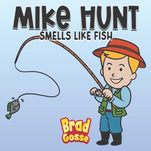Mike Hunt: Smells Like Fish (Rejected Children's Books) Paperback –
