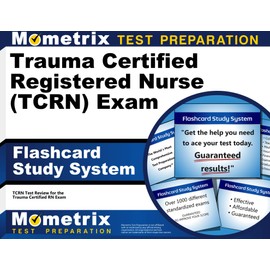 Trauma Certified Registered Nurse (TCRN) Exam Flashcard Study System: TCRN Test Practice Questions and Review for the Trauma Certified RN Exam