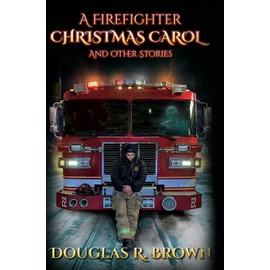 A Firefighter Christmas Carol and Other Stories