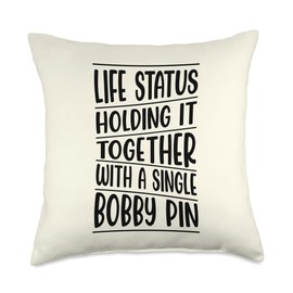 Life Status Holding It Together With A Single Bobby Pin Throw Pillow