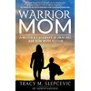 Warrior Mom: A Mother’s Journey in Healing Her Son with