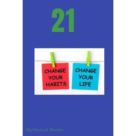 21: Change Your Habits, Change Your Life