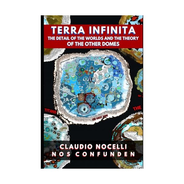  TERRA INFINITA, The Detail of the Worlds and the