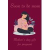 Mother’s Day Gift For Pregnant Women Soon To Be Mom: