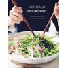 Naturally Nourished: Healthy, Delicious Meals Made with Everyday Ingredients: A