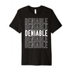 Deniable Premium T-Shirt