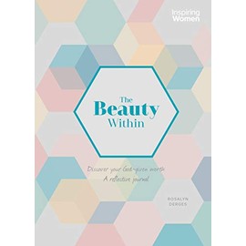 The Beauty Within: A Reflective Journal about how God views us (Inspiring Women)
