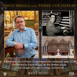 David Briggs Plays Pierre Cochereau: Improvisations on the Walker Organ, Chapel of Exeter College, Oxford, UK. CD and SACD.