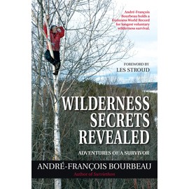 Wilderness Secrets Revealed: Adventures of a Survivor