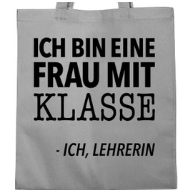 Shirtracer - Cotton Bag - Bags - Ich bin eine Frau mit Klasse - I, Lehrerin, 2 Light Grey