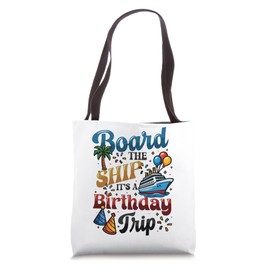 Board the Ship It’s a Birthday Trip Cruise Vacation Tote Bag