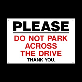 Please do not park across the drive Plastic Sign with 4 Pre-Drilled Holes - Private Property, Parking, Clamping, Disabled, Driveway, Do not block (MISC93)