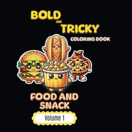Bold and Tricky Coloring Book Food and Snack Volume 1: Simple Easy Bold USA Food Coloring for All Ages